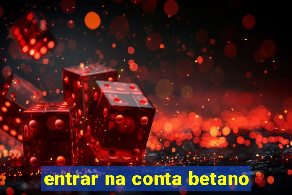 entrar na conta betano